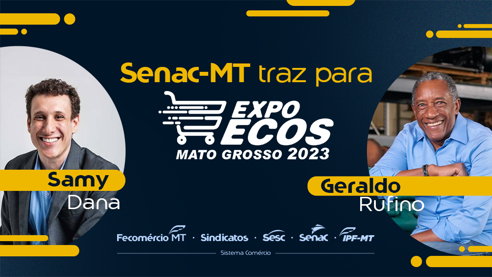 No momento, você está visualizando Senac-MT trará Samy Dana e Geraldo Rufino para a ExpoEcos 2023