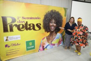 Leia mais sobre o artigo Secretaria Municipal da Mulher promove o 2º Seminário das Pretas