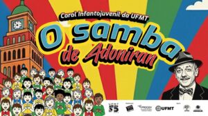 Leia mais sobre o artigo Coral Infantojuvenil da UFMT apresenta “O Samba de Adoniran”