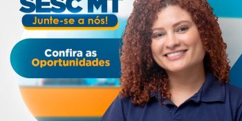Sesc-MT está com vagas de emprego com salários até R$ 10 mil  
